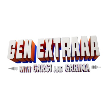 Gen Extraaa with Gargi & Garima