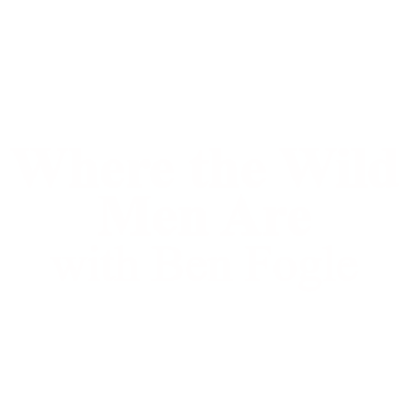 Where the Wild Men Are with Ben Fogle