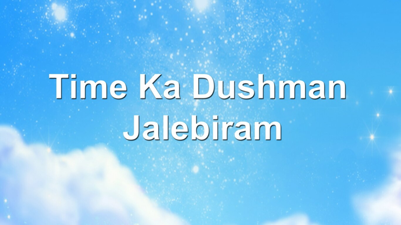 Time Ka Dushman Jalebiram